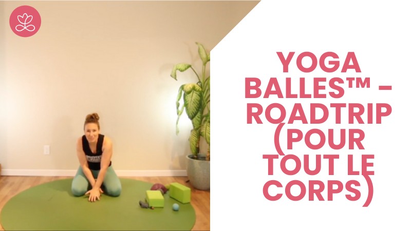 18. Yoga Balles™️ - Roadtrip (tout le corps) avec Julie Cadorette